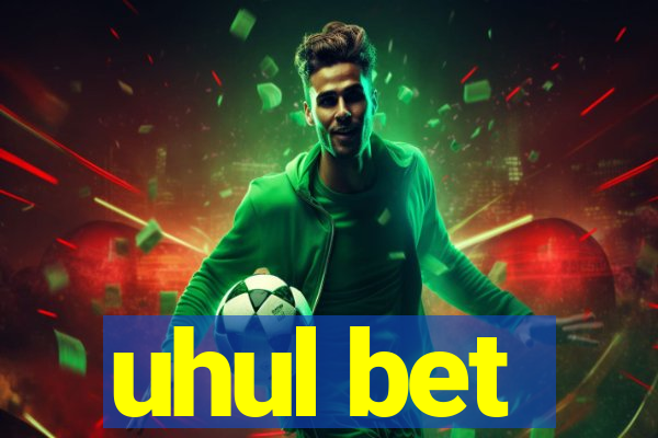 uhul bet